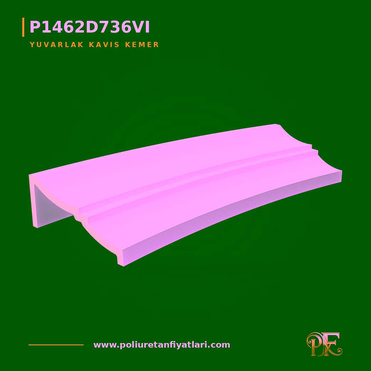 Poliüretan Yuvarlak Kavis Kemer Modeli 184x1287x482 mm